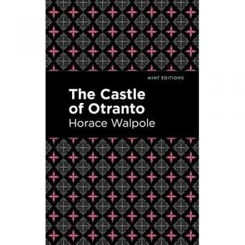 The Castle of Otranto (Mint Editions―Horrific, Paranormal, Supernatural and Gothic Tales)