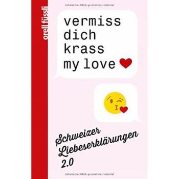 Wyss, Eva L Vermiss Dich Krass My Love: Schweizer Liebeserklärungen 2.0