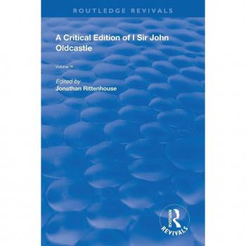 A Critical Edition of Sir John Oldcastle: The Renaissance Imagination