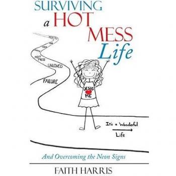 Surviving a Hot Mess Life: And Overcoming the Neon Signs