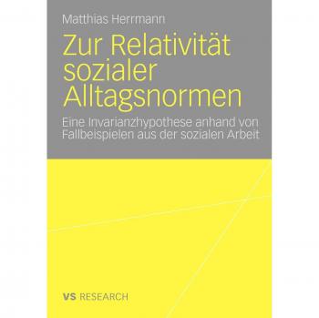 Zur Relativität sozialer Alltagsnormen: Eine Invarianzhypothese anhand von Fallbeispielen aus der sozialen Arbeit