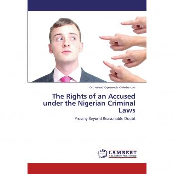 The Rights of an Accused under the Nigerian Criminal Laws: Proving Beyond Reasonable Doubt