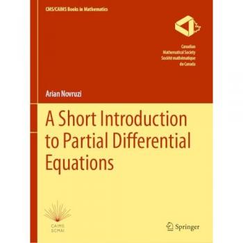 A Short Introduction to Partial Differential Equations (CMS/CAIMS Books in Mathematics, Band 11)