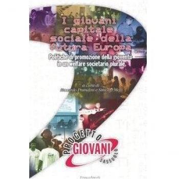I giovani capitale sociale della futura Europa. Politiche di promozione della gioventù in un welfare societario plurale