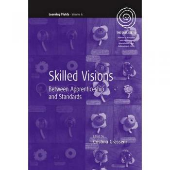 Skilled Visions: Between Apprenticeship and Standards (Easa Series, Band 6)