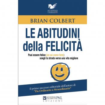Le abitudini della felicità. Puoi essere felice