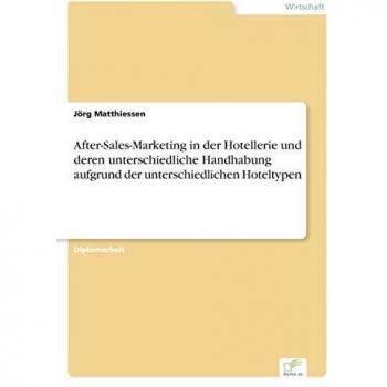 After-Sales-Marketing in der Hotellerie und deren unterschiedliche Handhabung aufgrund der unterschiedlichen Hoteltypen
