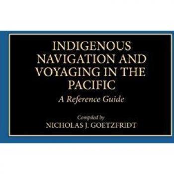 Indigenous Navigation and Voyaging in the Pacific: A Reference Guide