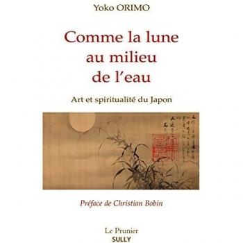 Comme la lune au milieu de l'eau : Art et spiritualité du Japon