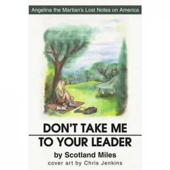 Don't Take Me to Your Leader: Angelina the Martian's Lost Notes on America