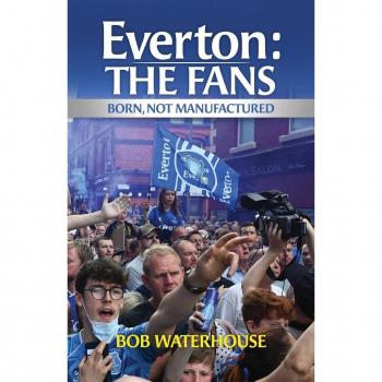 Bob Waterhouse Everton: The Fans