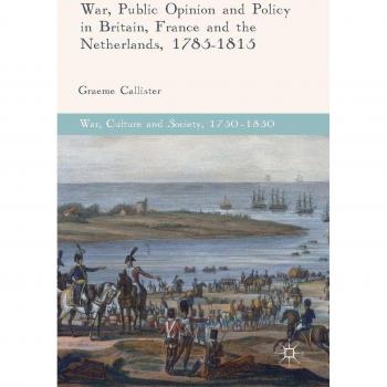 War Public Opinion and Policy in Britain France and the Netherlands 1785-1815