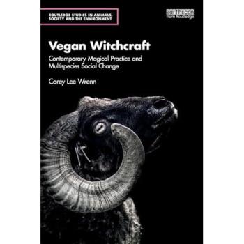 Vegan Witchcraft : Contemporary Magical Practice and Multispecies Social Change.