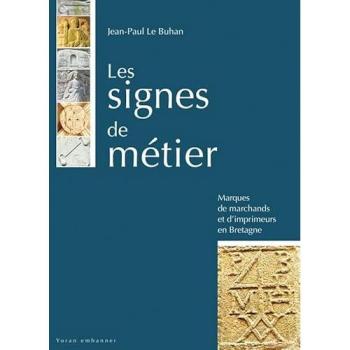 Les signes de métier Marques de marchands et d'imprimeurs en Bretagne