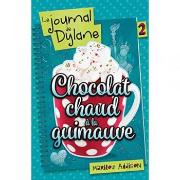 Le Journal De Dylane, Tome 2 : Chocolat Chaud À La Guimauve