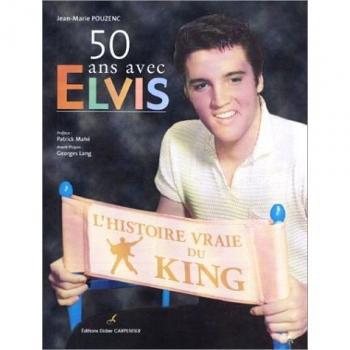 50 ans avec Elvis : L'histoire vraie du King