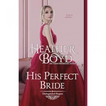 His Perfect Bride (The Distinguished Rogues, Band 15)