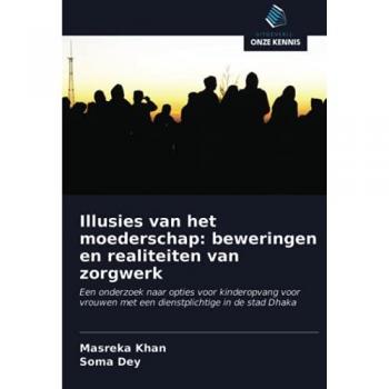 Khan, Masreka: Illusies van het moederschap: beweringen en realiteiten van zorgwerk