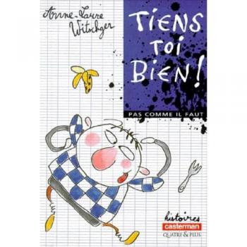 Anne-Laure Witschger Tiens Toi Bien ! Pas Comme Il Faut (Romans 4&+)