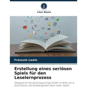 Lewis, François: Erstellung eines seriösen Spiels für den Leselernprozess