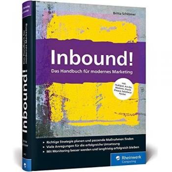 Inbound!: Das Handbuch für modernes Marketing. Strategien und Marketing-Automation mit HubSpot & Co.
