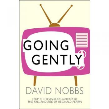 David Nobbs Going Gently