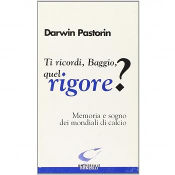 Ti ricordi, Baggio, quel rigore? Memoria e sogno dei mondiali di calcio