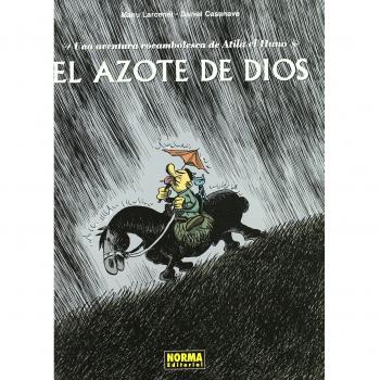 El Azote De Dios. Una Aventura Rocambolesca De Atila El Huno
