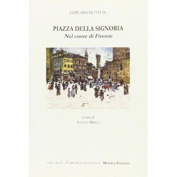 Piazza della Signoria. Nel cuore di Firenze