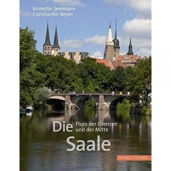 Annette Seemann Die Saale: Fluss Der Grenzen Und Der Mitte