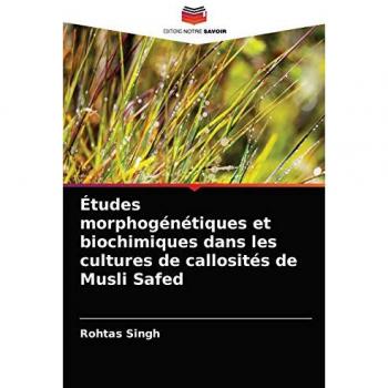 Études morphogénétiques et biochimiques dans les cultures de callosités de Musli Safed