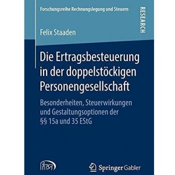 Die Ertragsbesteuerung in der doppelstöckigen Personengesellschaft: Besonderheiten, Steuerwirkungen und Gestaltungsoptionen der §§ 15a und 35 EStG