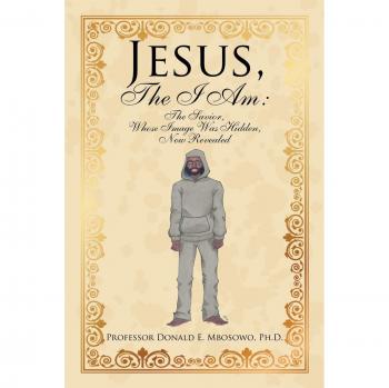 Mbosowo Ph. D., Donald E.: Jesus, The I Am