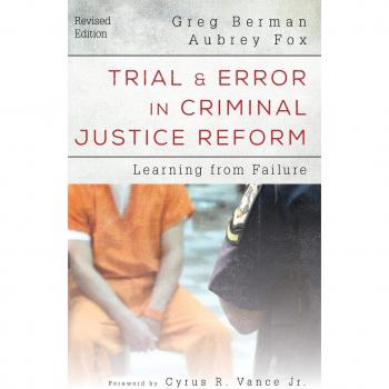 Trial and Error in Criminal Justice Reform