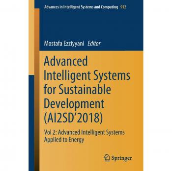 Advanced Intelligent Systems for Sustainable Development (AI2SD’2018): Vol 2: Advanced Intelligent Systems Applied to Energy (Advances in Intelligent Systems and Computing, Band 2)