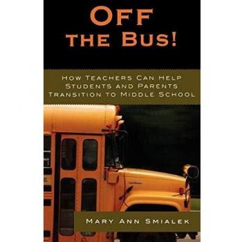 Off the Bus!: How Teachers Can Help Students and Parents Transition to Middle School