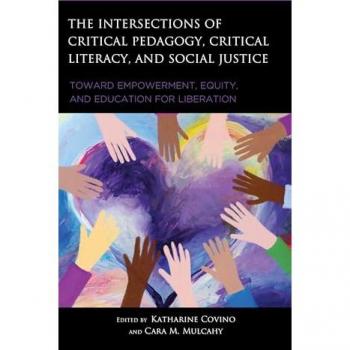 The Intersections of Critical Pedagogy Critical Literacy and Social Justice