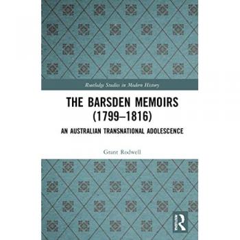 The Barsden Memoirs (1799-1816): An Australian Transnational Adolescence (Routledge Studies in Modern History)