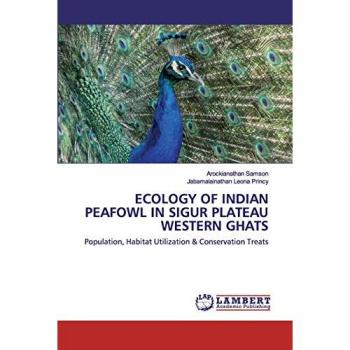 ECOLOGY OF INDIAN PEAFOWL IN SIGUR PLATEAU WESTERN GHATS: Population, Habitat Utilization & Conservation Treats