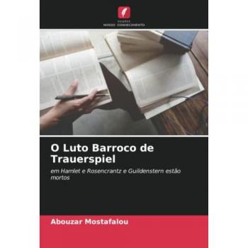 O Luto Barroco de Trauerspiel: em Hamlet e Rosencrantz e Guildenstern estão mortos
