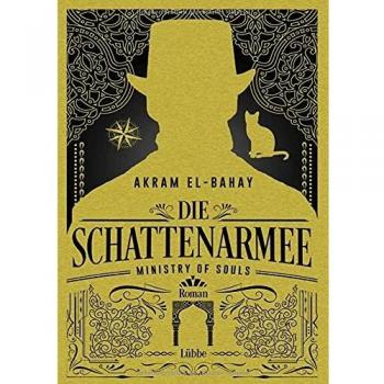 Akram El-Bahay Ministry Of Souls – Die Schattenarmee: Roman (Ministry-Of-Souls-Reihe, Band 2)
