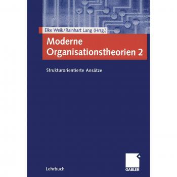 Elke Weik Moderne Organisationstheorien 2. Strukturorientierte Ansätze