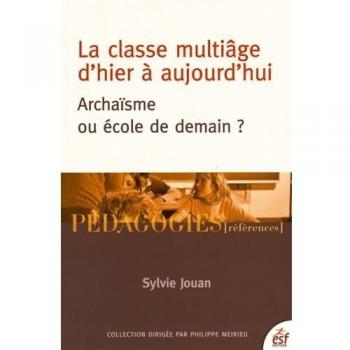 La classe multiâge d'hier à aujourd'hui: Archaïsme ou école de demain ?