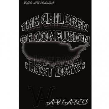 THE CHILDREN OF CONFUSION : LOST DAYS :