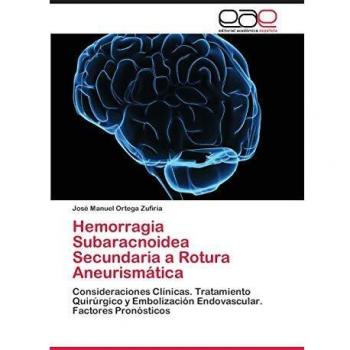 Ortega Zufiría, José Manuel: Hemorragia Subaracnoidea Secundaria a Rotura Aneurismática
