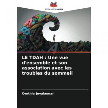 LE TDAH : Une vue d'ensemble et son association avec les troubles du sommeil