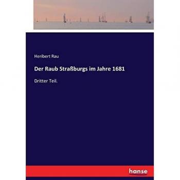 Der Raub Straßburgs im Jahre 1681: Dritter Teil.