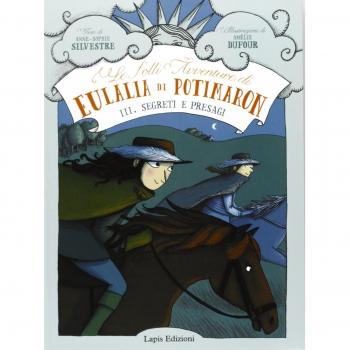 Segreti e presagi. Le folli avventure di Eulalia di Potimaron