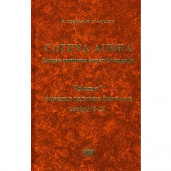 Catena aurea. Glossa continua super evangelia. Testo latino a fronte. Vangelo secondo Giovanni. Capitoli 9-21 (Vol. 7)