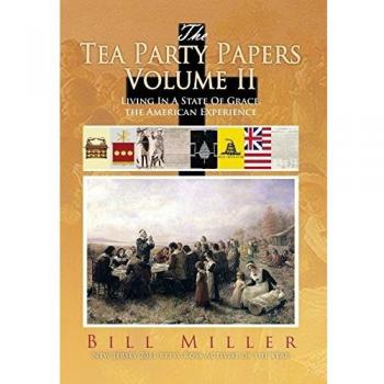 The Tea Party Papers Volume II: Living in a State of Grace, the American Experience
